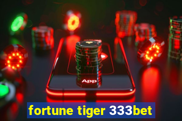 fortune tiger 333bet